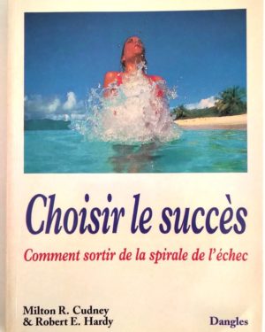 choisir-succes-sortir-spirale-echec-Cudney-Hardy