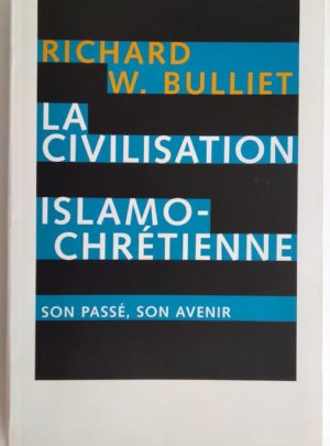 bulliet-civilisation-islamo-chretienne