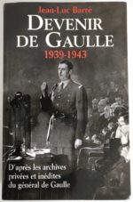 Devenir De Gaulle 1939-1943 - Jean-Luc BARRÉ