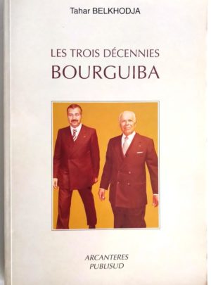 belkhodja-trois-decennies-bourguiba