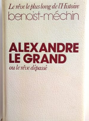 benoist-mechin-alexandre-le-grand